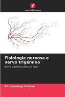 Fisiologia Nervosa E Nervo TrigéMino Kanwaldeep Soodan