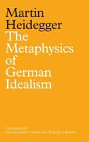 Martin Heidegger | The Metaphysics Of German Idealism | Buch | Englisch (2021)