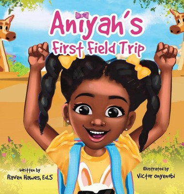 Raven Hawes | Aniyah's First Field Trip | Buch | Englisch (2022)