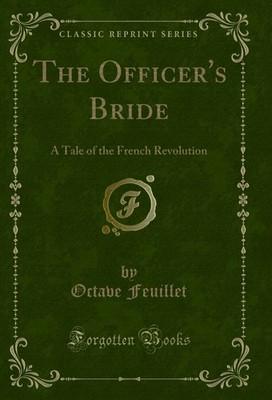 The Officer's Bride: A Tale of the French Revolution (Classic Reprint)