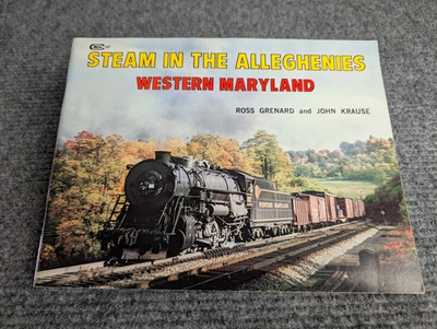 #ad Steam in the Alleghenies: Western Maryland Ross Grenard amp; John Krause $18.00