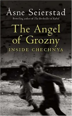 The Angel of Grozny: Inside Chechnya - Seierstad, Asne