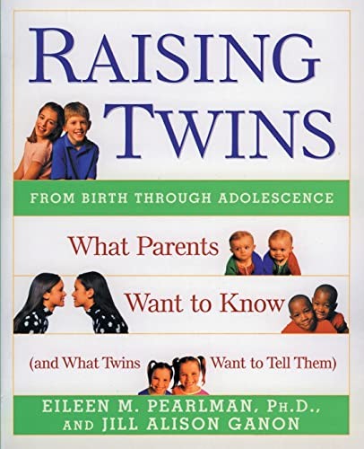 Raising Twins: What Parents Want to Know (and W. Pearlman, Ganon<|