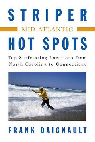 Striper Hot Spots--Mid Atlantic: The Surfcasting Locations from North Carolina t