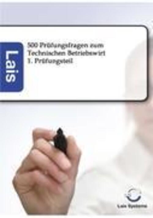 Thumbnail - 500 Prüfungsfragen Zum Technischen Betriebswirt | Ohne Autor | 1.