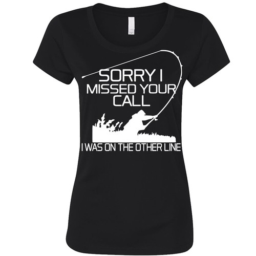 Sorry I missed your call Women's T shirt Funny Fishing fisherwomen tee for her - Picture 4 of 9
