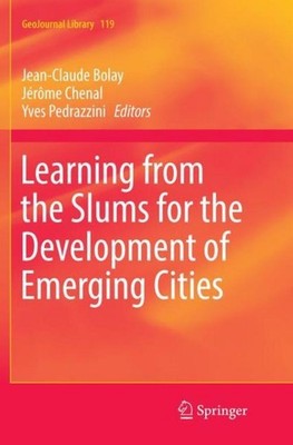 Learning from the Slums for the Development of Emerging Cities Jean-Claude Bolay