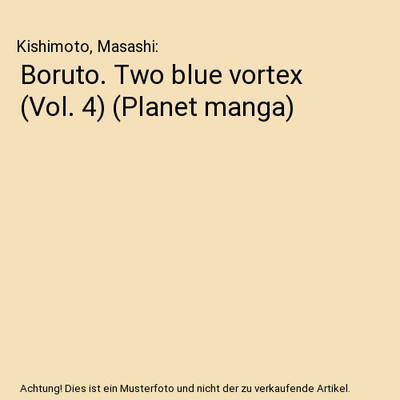 Boruto. Two blue vortex [Vol. 4] [Planet manga], Kishimoto, Masashi