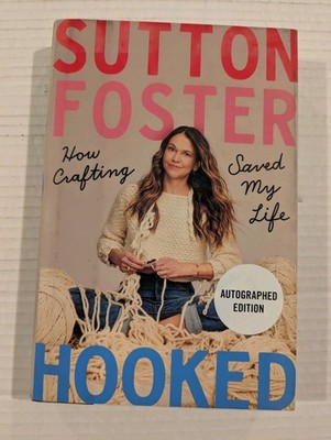 SIGNED Hooked: How Crafting Saved My Life by Sutton Foster AUTOGRAPHED