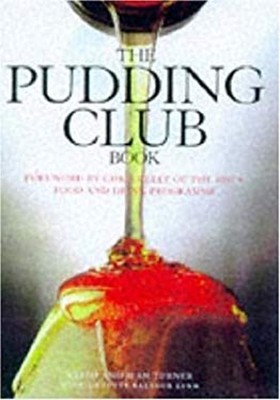 The Pudding Club Book : 100 Luscious Recipes from the Pudding Clu