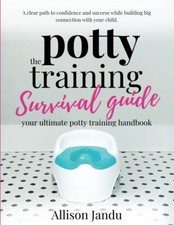 The Potty Training Survival Guide: Your Ultimate Potty Training Handbook