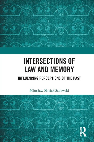 Intersections Of Law And Memory | Influencing Perceptions Of The Past | Sadowski-image