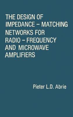 Design of Impedance-Matching Networks for Radio-Frequency and Microwave Ampli...