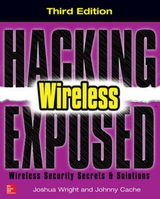 Hacking exposed wireless - Joshua Wright