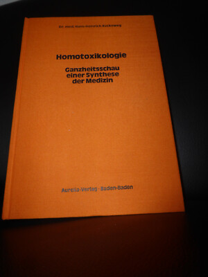 Homotoxikiologie Ganzheitsschau einer Synthese der Medizin Reckeweg