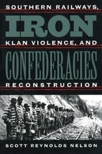 Iron Confederacies: Southern Railways, Klan Viole- 0807848034, Nelson, paperback
