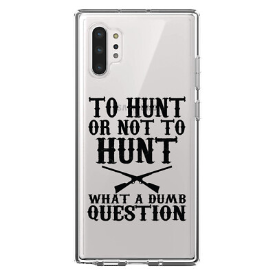 Clear Case for Galaxy Note To Hunt or Not What a Dumb Question