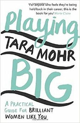 Playing Big: A practical guide for brilliant women like you,Tara Mohr
