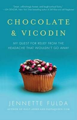 Chocolate  Vicodin: My Quest for Relief from the Headache that Wouldnt  - GOOD