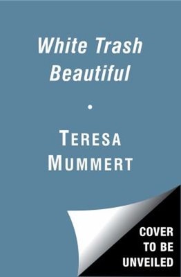White Trash Beautiful Paperback Teresa Mummert