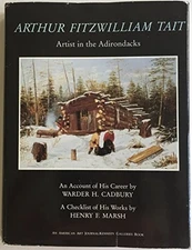 ARTHUR FITZWILLIAM TAIT, ARTIST IN THE ADIRONDACKS: AN By Warder H. Cadbury VG