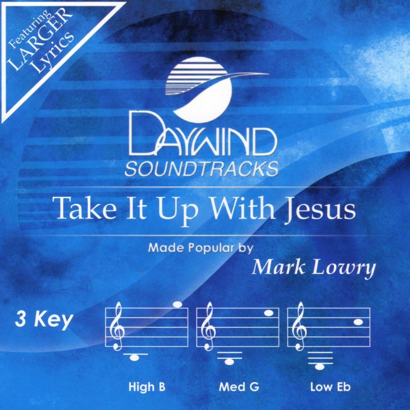 Take It Up With Jesus - Mark Lowry - Accompaniment Track