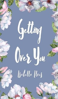 Getting Over You by Isabella Ilves 9789916756768 NEW Free UK Delivery