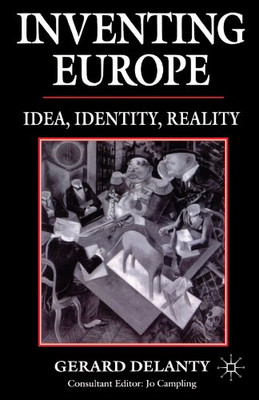 Inventing Europe: Idea, Identity, Reality - Delanty, G.