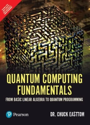 Quantum Computing Fundamentals by Chuck Easttom, INTERNATIONAL EDITION