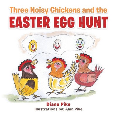 Three Noisy Chickens and the EASTER EGG HUNT Diane Pike Taschenbuch Englisch