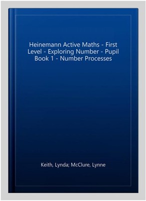 Heinemann Active Maths - First Level - Exploring Number - Pupil Book 1 - Numb...
