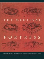 The Medieval Fortress | Castles, Forts, And Walled Cities Of The Middle Ages