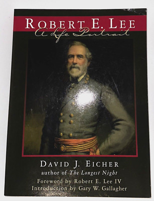 ROBERT E LEE A Life Portrait by David J. Eicher Copyright 1997