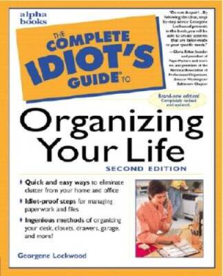 The Complete Idiots Guide to Organizing Your Life (2nd Edition) - GOOD