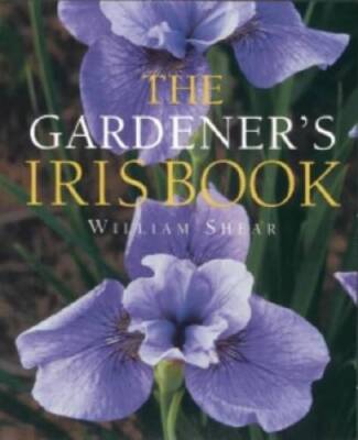 The Gardener's Iris Book - Hardcover By Shear, William - GOOD