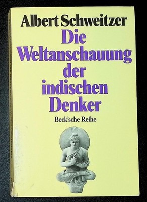 Albert Schweitzer - Die Weltanschauung der indischen Denker - Beck - BsR 332