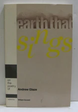 EARTH THAT SINGS, ON THE POETRY OF ANDREW GLAZE edited by William Doreski