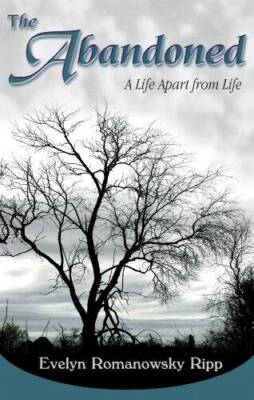 The Abandoned; A Life Apart from Life - Paperback By Evelyn Ripp - VERY GOOD
