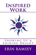 Inspired Work: Showing Up & Shining Bright
