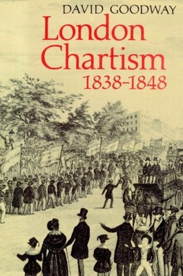 Goodway - London Chartism 1838 1848 - New paperback or softback - X555z