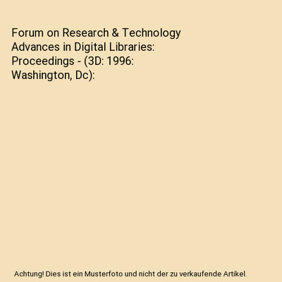 Forum on Research & Technology Advances in Digital Libraries: Proceedings - (3D: