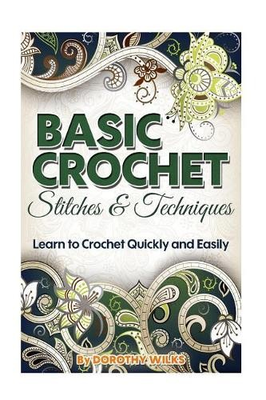 #ad Dorothy Wilks Basic Crochet Stitches and Techniques Paperback $16.55