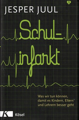 Jesper Jul, Schulinfarkt, Infarkt d Schule, Was wir tun können, Kösel Vlg 2013