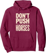 Don't Push The Horses Design Funny Horse Push Fun Unisex Hooded Sweatshirt