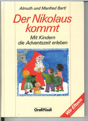 Der Nikolaus kommt: Mit Kindern die Adventszeit erleben (Almuth & Manfred Bartl)