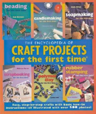 The Encyclopedia of Craft Projects for the first time: Easy, Step-by-St - GOOD