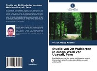 Studie Von 20 Waldarten In Einem Wald Von Ucayali, Peru | Buch | 9786203357905