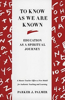 To Know as We are Known: Education ..., Palmer, Parker 