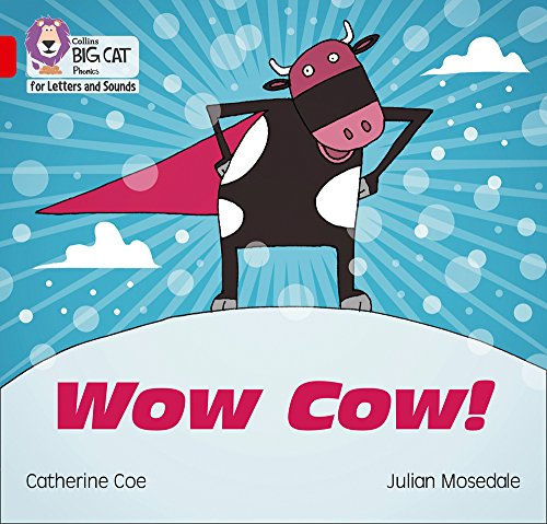 Wow Cow!: Band 02B/Red B (Collins Big Cat Phonics for... - Coe, Catherine