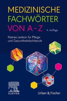 Medizinische Fachwörter von A-Z Kleines Lexikon für Pflege- und Gesundheitsfa...